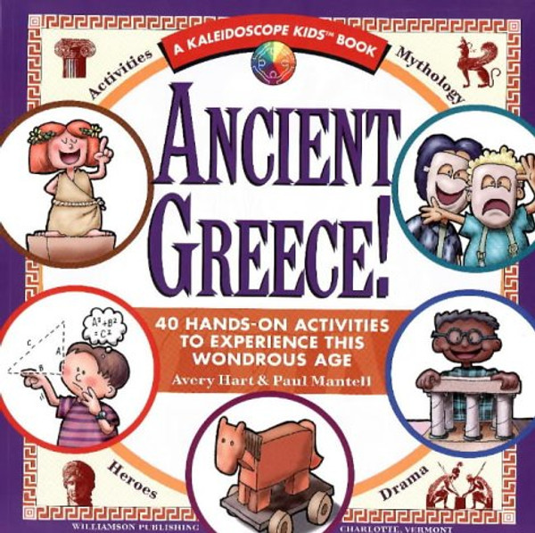 Ancient Greece!: 40 Hands-On Activities to Experience This Wondrous Age (Kaleidoscope Kids Books)