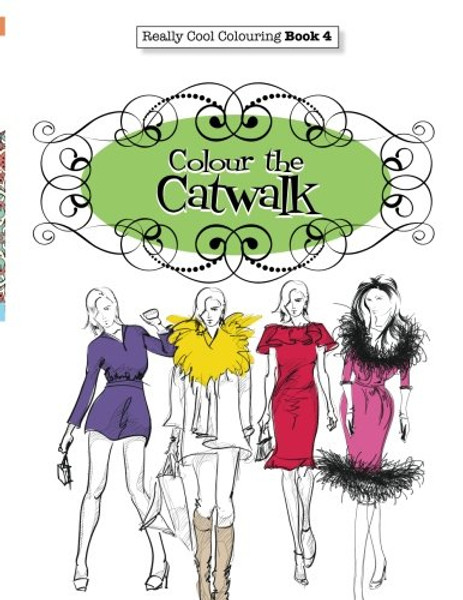 Really COOL Colouring  Book 4: Colour The Catwalk (Really COOL  Colouring Books) (Volume 4)
