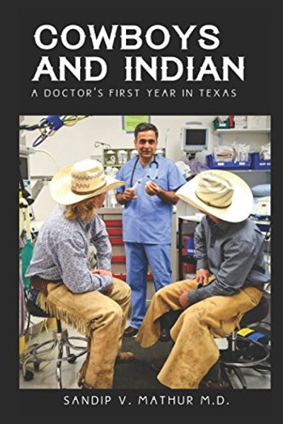 COWBOYS AND INDIAN: A Doctor's First Year In Texas