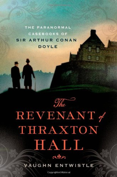 The Revenant of Thraxton Hall: The Paranormal Casebooks of Sir Arthur Conan Doyle