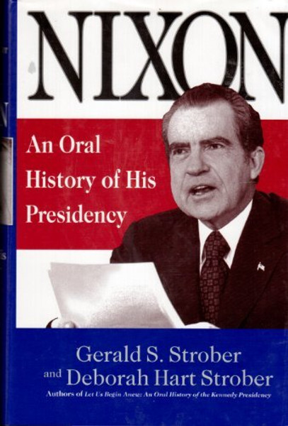 Nixon: An Oral History of His Presidency