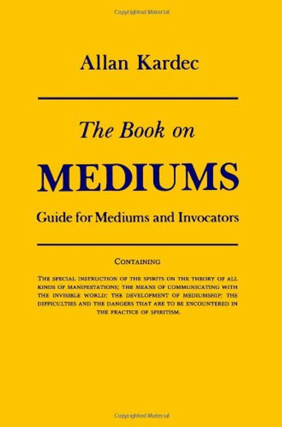 Book on Mediums, The: Guide for Mediums and Invocators