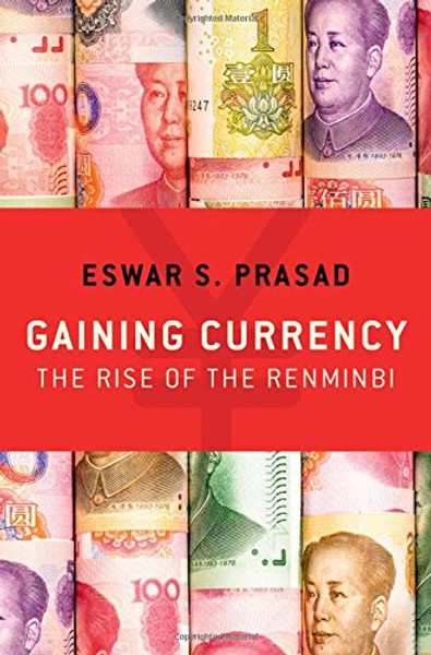 Gaining Currency: The Rise of the Renminbi