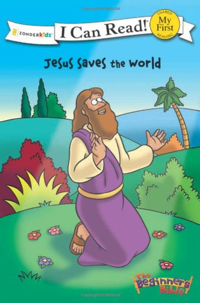 The Beginner's Bible Jesus Saves the World (I Can Read! / The Beginner's Bible)
