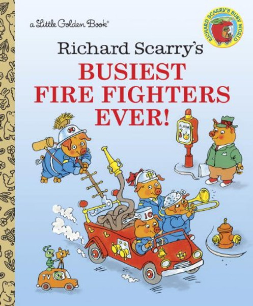 Richard Scarry's Busiest Firefighters Ever (Little Golden Books)