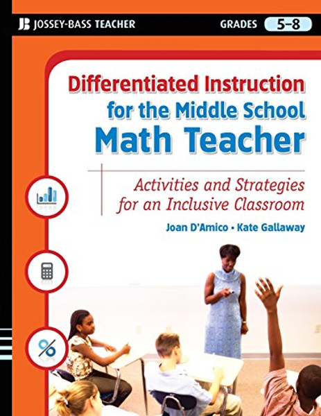 Differentiated Instruction for the Middle School Math Teacher: Activities and Strategies for an Inclusive Classroom