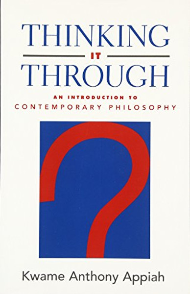 Thinking It Through: An Introduction to Contemporary Philosophy