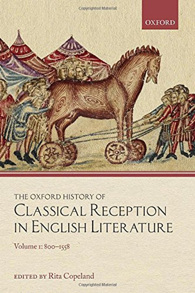 The Oxford History of Classical Reception in English Literature: 800-1558