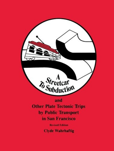 A Streetcar to Subduction and Other Plate Tectonic Trips by Public Transport in San Francisco (Special Publications)