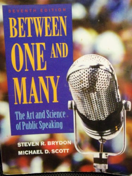 Between One and Many: The art and science of public speaking - 7th Custom Edition