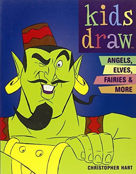 Kids Draw Angels, Elves, Fairies & More