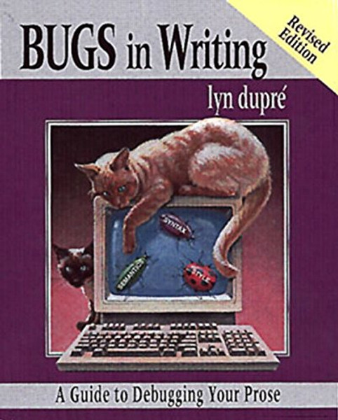 BUGS in Writing, Revised Edition: A Guide to Debugging Your Prose (2nd Edition)