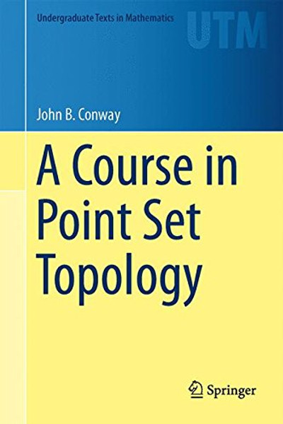 A Course in Point Set Topology (Undergraduate Texts in Mathematics)