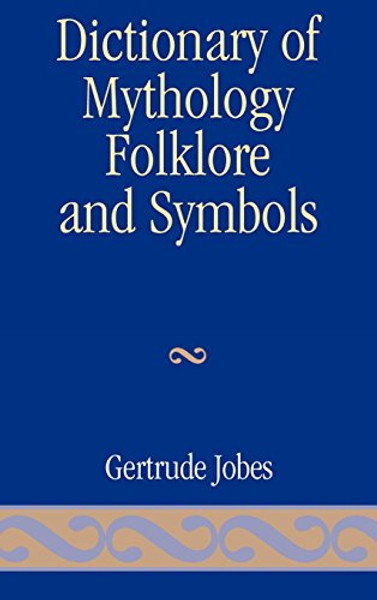 Dictionary of Mythology, Folklore and Symbols (Volume 3: Index)