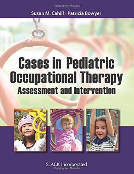 Cases in Pediatric Occupational Therapy: Assessment and Intervention