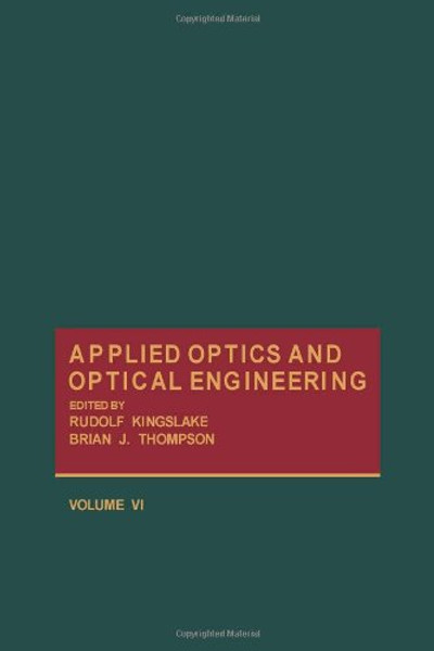 006: Applied Optics and Optical Engineering Volume VI