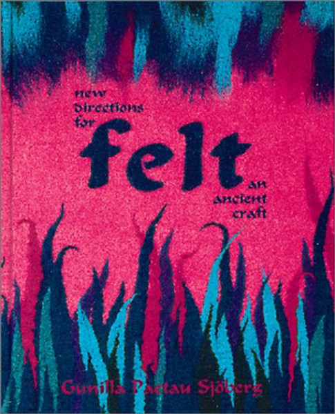 Felt: New Directions for an Ancient Craft