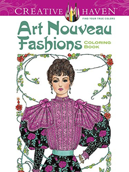 Dover Creative Haven Art Nouveau Fashions Coloring Book (Adult Coloring)