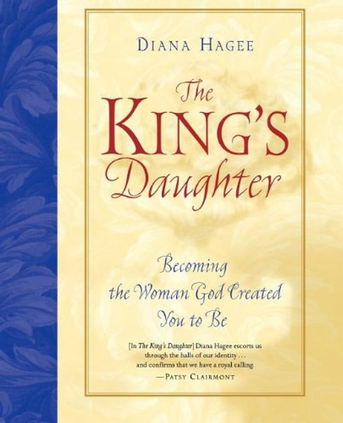 The King's Daughter: Becoming the Woman God Created You to Be