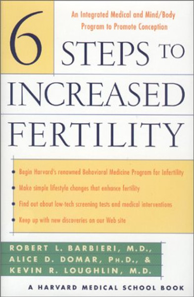 6 Steps to Increased Fertility: An Integrated Medical and Mind/Body Approach To Promote Conception