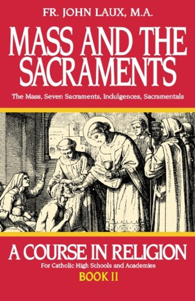 Mass and the Sacraments: A Course in Religion Book II (A Course in Religion for Catholic High Schools and Academies Ser.)