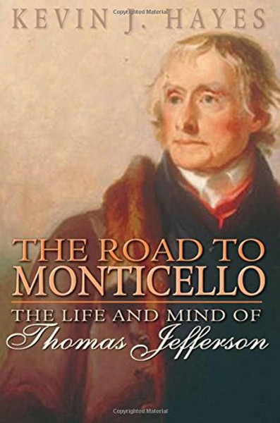 The Road to Monticello: The Life and Mind of Thomas Jefferson