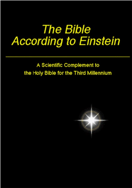 The Bible According to Einstein: A Scientific Complement to the Holy Bible for the Third Millennium