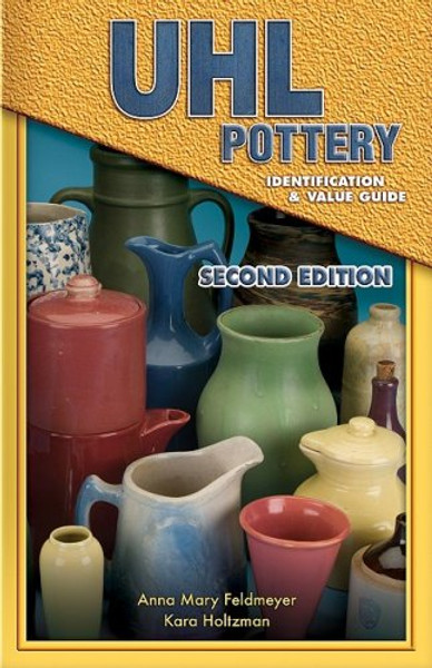 Uhl Pottery Identification & Value Guide (UHLL Pottery Identification & Value Guide)