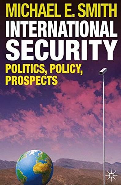 International Security: Politics, Policy, Prospects