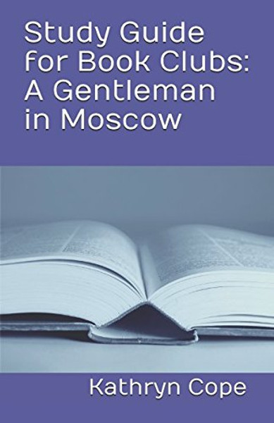 Study Guide for Book Clubs: A Gentleman in Moscow