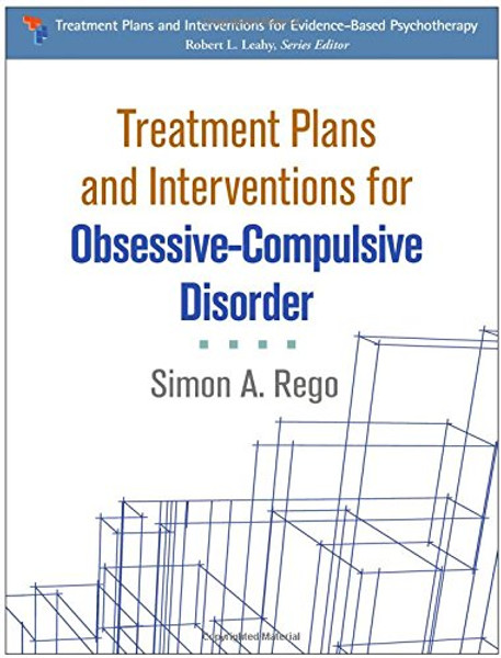 Treatment Plans and Interventions for Obsessive-Compulsive Disorder (Treatment Plans and Interventions for Evidence-Based Psychotherapy)