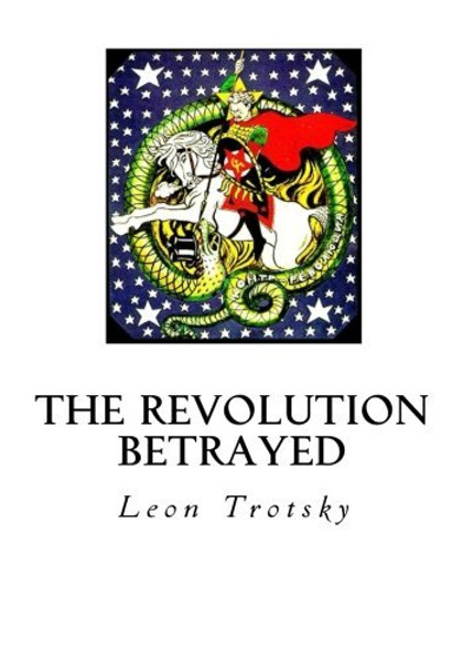 The Revolution Betrayed: What is the Soviet Union and Where is it Going?