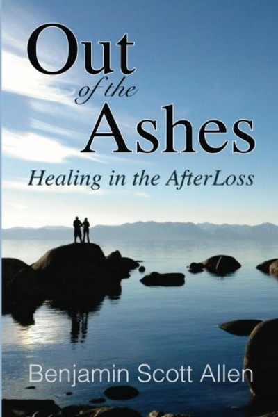 Out of the Ashes: Healing in the AfterLoss