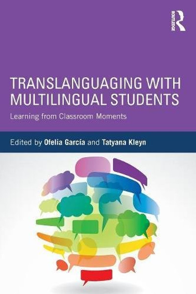 Translanguaging with Multilingual Students: Learning from Classroom Moments