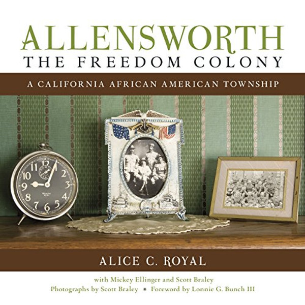 Allensworth, The Freedom Colony: A California African American Township (Second Edition)