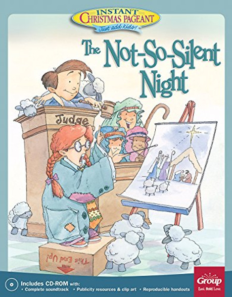 The Not-So-Silent-Night:: An Instant Christmas Pageant