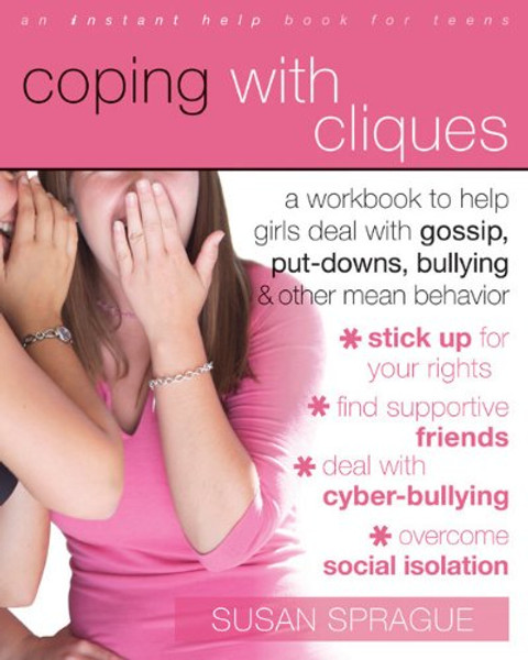 Coping with Cliques: A Workbook to Help Girls Deal with Gossip, Put-Downs, Bullying, and Other Mean Behavior (Instant Help /New Harbinger)
