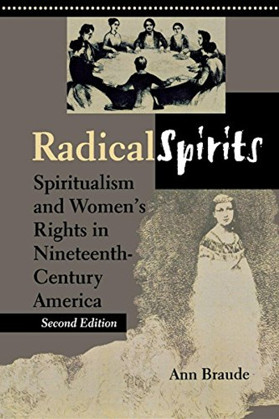 Radical Spirits: Spiritualism and Women's Rights in Nineteenth-Century America, Second Edition