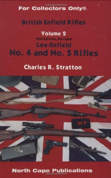 British Enfield Rifles, Lee-Enfield No. 4 and No. 5 Rifles, Vol. 2 (For Collectors Only)