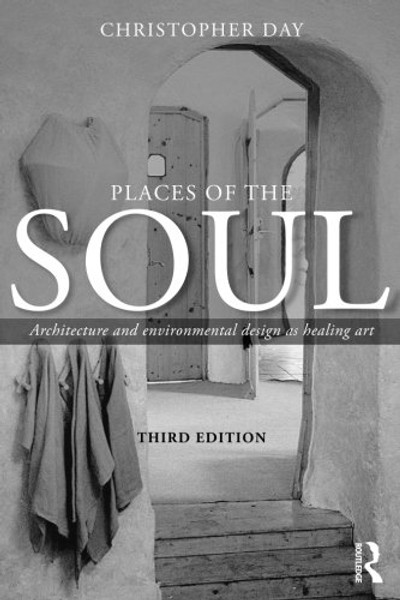 Places of the Soul: Architecture and environmental design as a healing art