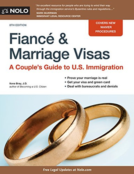 Fianc and Marriage Visas: A Couple's Guide to U.S. Immigration (Fiance and Marriage Visas)