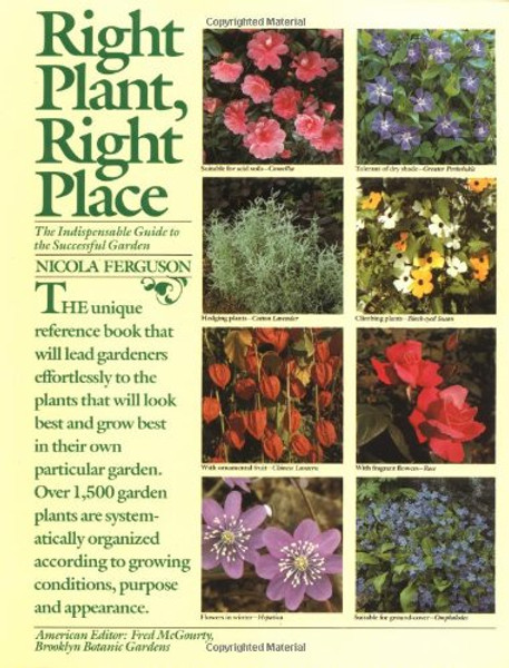 Right Plant, Right Place: The Indispensable Guide to the Successful Garden
