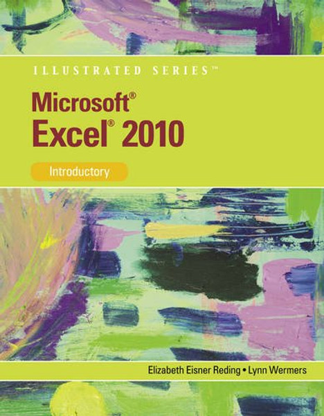 Microsoft Excel 2010: Illustrated Introductory (Illustrated Series: Individual Office Applications)