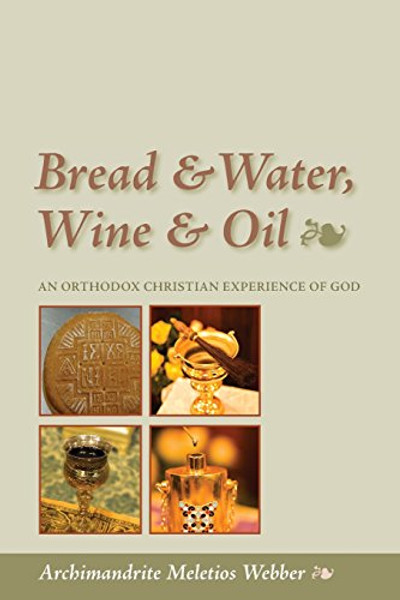 Bread & Water, Wine & Oil: An Orthodox Christian Experience of God