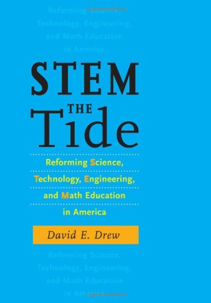 STEM the Tide: Reforming Science, Technology, Engineering, and Math Education in America