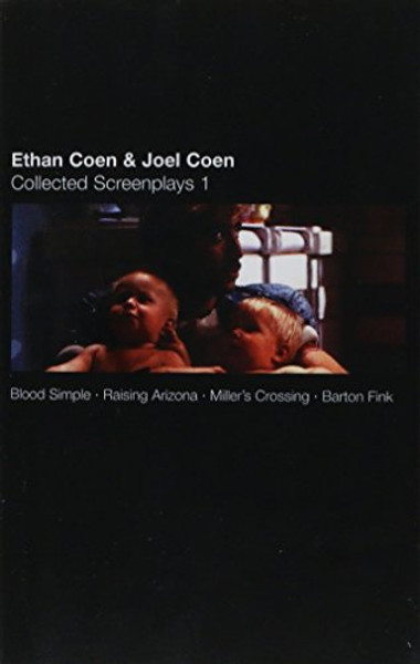 Ethan Coen and Joel Coen: Collected Screenplays 1: Blood Simple, Raising Arizona, Miller's Crossing, Barton Fink