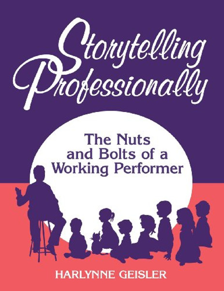 Storytelling Professionally: The Nuts and Bolts of a Working Performer