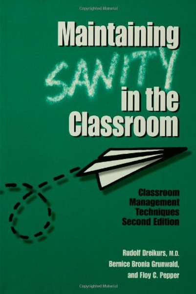 Maintaining Sanity In The Classroom: Classroom Management Techniques