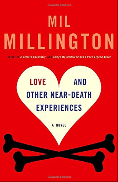 Love and Other Near-Death Experiences: A Novel