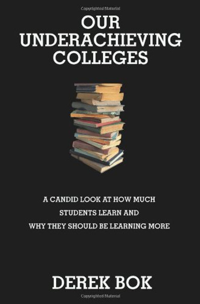 Our Underachieving Colleges: A Candid Look at How Much Students Learn and Why They Should Be Learning More